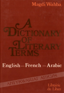 A Dictionary of Literary Terms. English-French-Arabic عنوان موجود على صفحة عنوان أخرى
معجم مصطلحات الأدب انكليزي-فرنسي-عرب