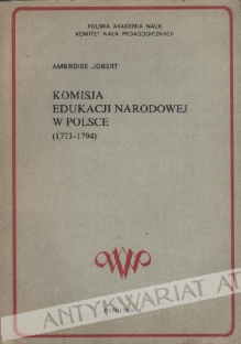 Komisja Edukacji Narodowej w Polsce (1773-1794). Jej dzieło wychowania obywatelskiego