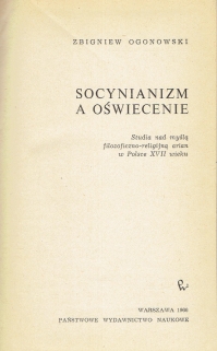 Socynianizm a Oświecenie. Studia nad myślą filozoficzno-religijną arian w Polsce XVII w.