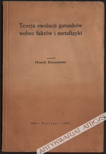 Teorja ewolucji gatunków wobec faktów i metafizyki