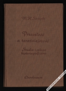 Przeszłość a teraźniejszość. Szkice i studia historiograficzne