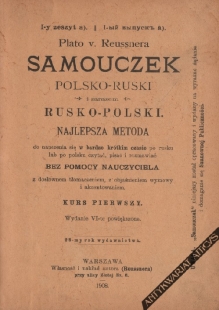 Samouczek polsko-rosyjski. Najlepsza metoda do nauczenia się w bardzo krótkim czasie po rusku lub po polsku czytać, pisać i rozmawiać bez pomocy nauczyciela z dosłownem tłumaczeniem, z objaśnieniem wymowy i akcentowaniem. Kurs pierwszy, cz. I-II [współopr
