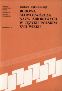 Budowa słowotwórcza nazw zbiorowych w języku polskim XVII wieku