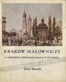 Kraków malowniczy. O albumach z widokami miasta w XIX wieku.