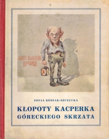 Kłopoty Kacperka Góreckiego skrzata. Baśń