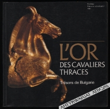 L'Or des Cavaliers Thraces. Tresors de Bulgarie [katalog wystawy]