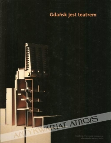 Gdańsk jest teatrem. Dziesięć lat Festiwalu Szekspirowskiego 1997-2006