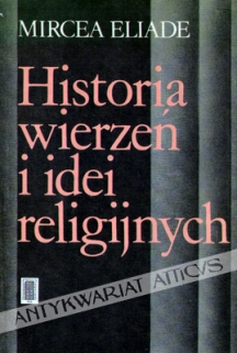 Historia wierzeń i idei religijnych, t. I: Od epoki kamiennej do misteriów eleuzyńskich