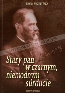Stary pan w czarnym, niemodnym surducie (Antoni Sygietyński 1850-1923)