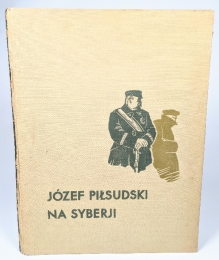 Józef Piłsudski na Syberji