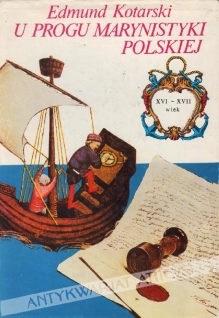 U progu marynistyki polskiej XVI - XVII wiek