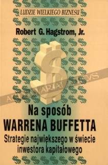 Na sposób Warrena Buffetta. Strategie największego w świecie inwestora kapitałowego