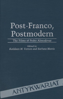 Post-Franco, Postmodern. The films of Pedro Almodovar