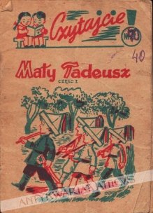 Mały Tadeusz. Cześć I. Powieść historyczna dla młodzieży osnuta na tle dzieciństwa Tadeusza Kościuszki