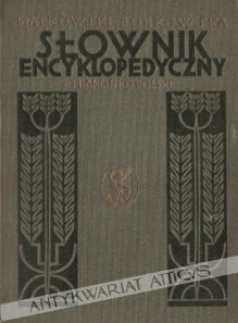 Słownik encyklopedyczny francusko-polski i polsko-francuski, część pierwsza: francusko-polska
 Dictionnaire Encyclopedique Francais-Polonais et Polonais-Francais, premiere partie: francais-polonais