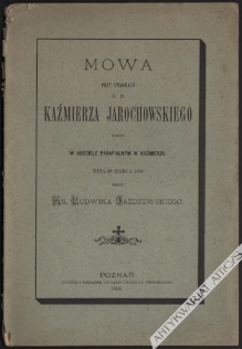 Mowa przy zwłokach ś.p. Kaźmierza Jarochowskiego miana w kościele parafialnym w Kaźmierzu dnia 28 marca 1888 przez ks. Ludwika Jażdzewskiego