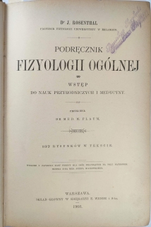 Podręcznik fizyologji ogólnej. Wstęp do nauk przyrodniczych i medycyny. 187 rysunków w tekście