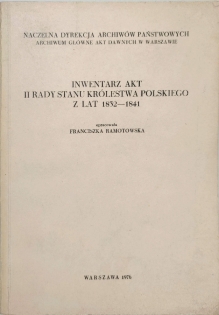 Inwentarz akt II Rady Stanu Królestwa Polskiego z lat 1832- 1841