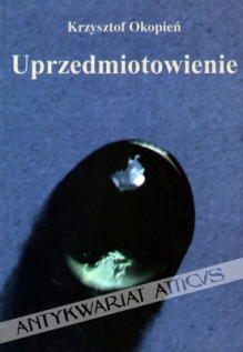 Uprzedmiotowienie. Krytyka ontologii Romana Ingardena