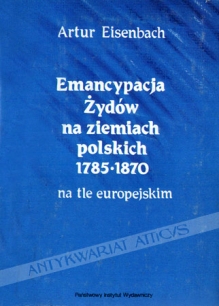 Emancypacja Żydów na ziemiach polskich 1785-1870 na tle europejskim