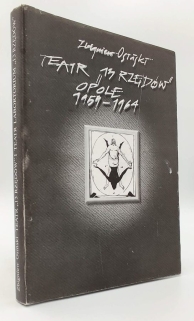 Teatr '13 Rzędów' i Teatr Laboratorium '13 Rzędów'. Opole 1959–1964. Kronika – bibliografia [autograf]