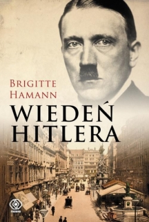 Wiedeń Hitlera. Lata nauki pewnego dyktatora