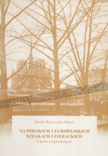 Na polskich i europejskich szlakach literackich. Z pism rozproszonych