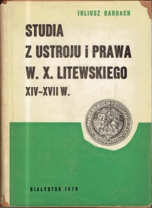 Studia z ustroju i prawa W.X. Litewskiego XIV-XVIII wieku