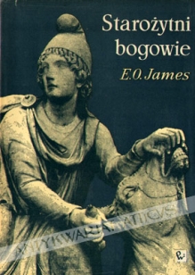 Starożytni bogowie. Historia rozwoju i rozprzestrzeniania się religii starożytnych na Bliskim Wschodzie i we wschodniej części basenu śródziemnomorskiego