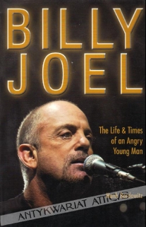 Billy Joel. The life & Times of an Angry Young Man