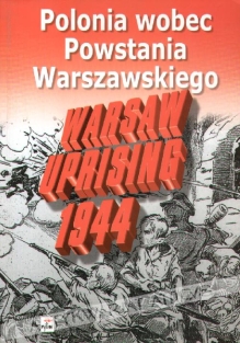 Polonia wobec Powstania Warszawskiego. Studia i dokumenty