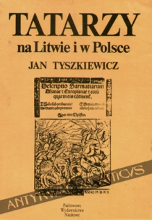 Tatarzy na Litwie i w Polsce. Studia z dziejów XIII-XVIII w.