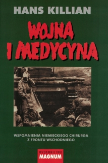 Wojna i medycyna. Wspomnienia niemieckiego chirurga z frontu wschodniego