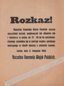 [ulotka, 1918] Rozkaz! Naczelna Komenda Wojsk Polskich wzywa wszystkich byłych wojskowych...  [walki o Lwów]