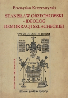 Stanisław Orzechowski - ideolog demokracji szlacheckiej
