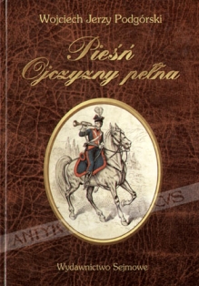 Pieśń ojczyzny pełna. Mazurek Dąbrowskiego w dziejowych rolach