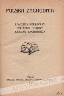 Polska Zachodnia. Rocznik pierwszy Związku Obrony Kresów Zachodnich