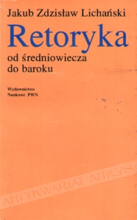 Retoryka od średniowiecza do baroku. Teoria i praktyka