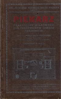 Piekarz. Praktyczne wiadomości dla pracowników zawodu piekarskiego