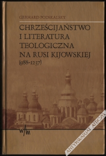 Chrześcijaństwo i literatura teologiczna na Rusi Kijowskiej (988-1237)