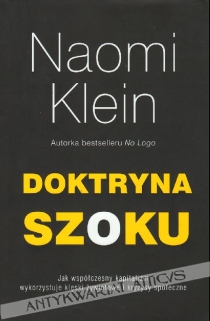 Doktryna szoku. Jak współczesny kapitalizm wykorzystuje klęski żywiołowe i kryzysy społeczne