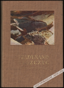 Ferdynand Ruszczyc 1870-1936. Pamiętnik wystawy
