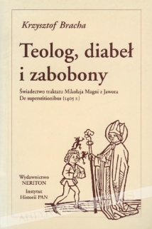 Teolog, diabeł i zabobony. Świadectwo traktatu Mikołaja Magni z Jawora, De superstitionibus (1405 r.)