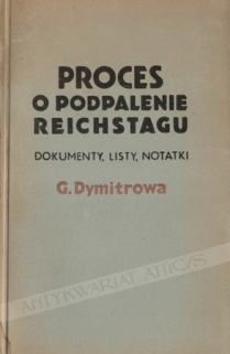 Proces o podpalenie Reichstagu. Dokumenty, listy, notatki G. Dymitrowa