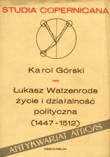Łukasz Watzenrode. Życie i działalność polityczna (1447-1512)