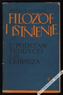 Filozof i istnienie. U podstaw teodycei  G. W. Leibniza.  [dedykacja od autora]