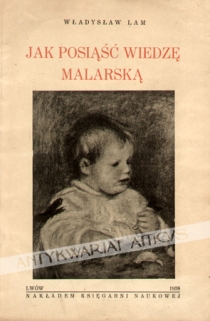 Jak posiąść wiedzę malarską [autograf ]