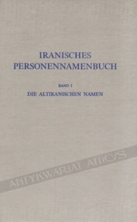 Iranisches Personennamenbuch Band I Die Altiranischen Namen