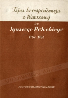 Tajna korespondencja z Warszawy 1792-1794 do Ignacego Potockiego. Jan Dembowski i inni