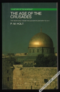 The Age of the Crusades: the Near East from the eleventh century to 1517